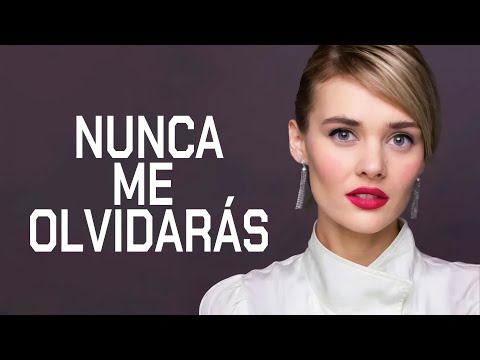 Nunca me olvidarás | Películas completas en Español Latino