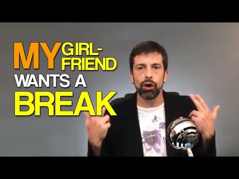 My Girlfriend Wants a Break Video