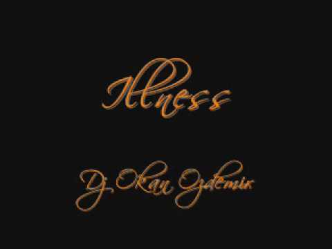 Dj Okan Özdemir - Illness