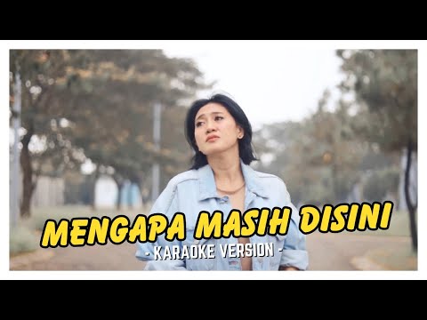 Mengapa Masih Disini | Versi Karaoke