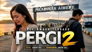 Download lagu 🎵 LAGU AMBON TERBARU 2026 | PERGI 2 | Ciptaan Andre Gili | Lagu Timur Sedih Terbaru Viral #lagubaper mp3