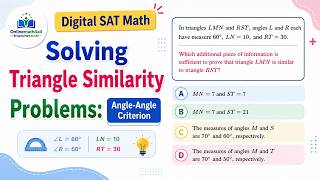 Digital SAT Math | Solving Triangle Similarity Problems: Angle-Angle Criterion