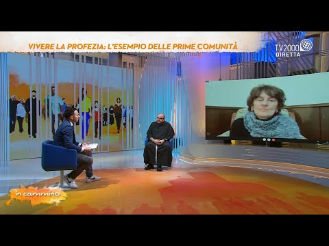 In cammino, 7 marzo 2022 - "Vivere la profezia, l'esempio delle prime comunità"