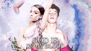 ''God is In My Blood'' | MASHUP feat. Ariana Grande & Shawn Mendes