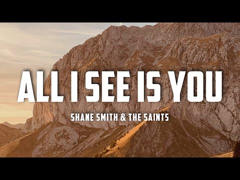 Shane Smith & The Saints - All I See Is You (Lyrics)