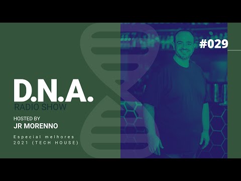 DNA Radio Show - Episódio #29 (especial melhores de 2021 - Tech House) - Jr Morenno