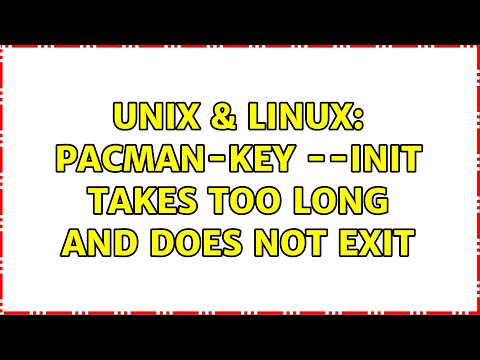 Unix & Linux: pacman-key --init takes too long and does not exit (2 Solutions!!)