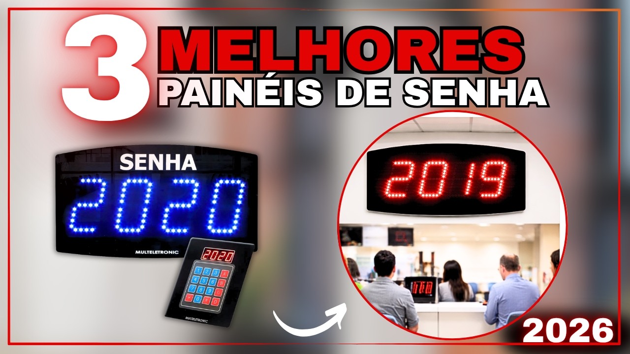 TOP3 Painéis de Senha Digitais 2026: Six Led Easy Senha, Multeletronic Atendimento ou LEDSEE Digital