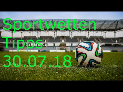 Sportwetten Tipps! 30.07.2018 Prognose