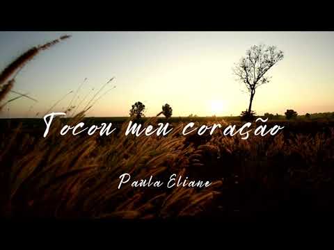 Tocou Meu Coração - Paula Eliane