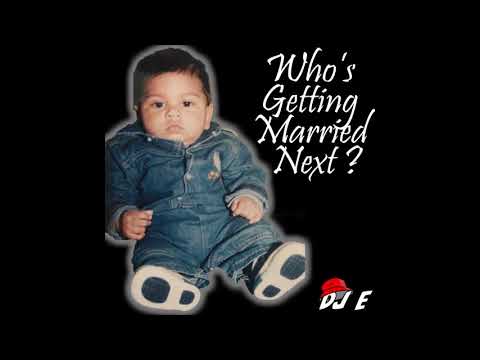 DJ E - Who's Getting Married Next?