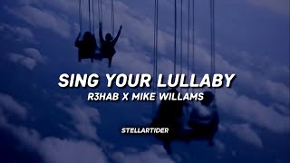 R3HAB x Mike Willams - Sing Your Lullaby (Lyrics)
