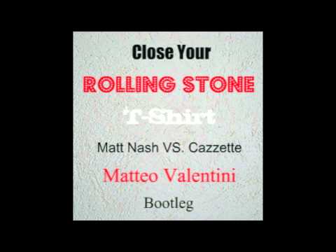 Close your Rolling Sones T-Shirt (Matteo Valentini Mash-Up) - Matt Nash VS Cazzette (Dada Life)