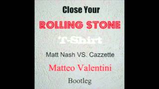 Close your Rolling Sones T-Shirt (Matteo Valentini Mash-Up) - Matt Nash VS Cazzette (Dada Life)