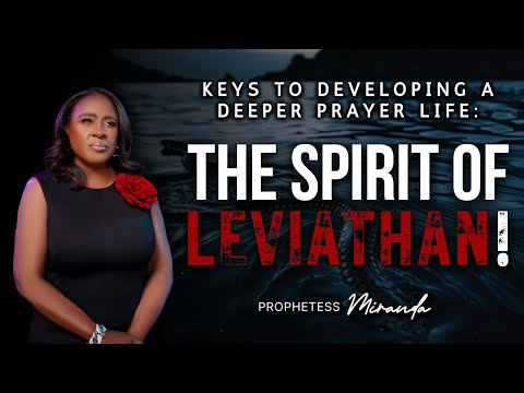 The Spirit of Leviathan! | Prophetess Miranda Ministries | Nabi' Healing Center