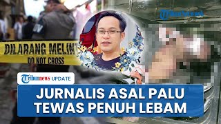 Jurnalis Asal Palu Tewas dalam Hotel di Kebon Jeruk, Diduga Dibunuh, Tubuh & Wajah Penuh Lebam