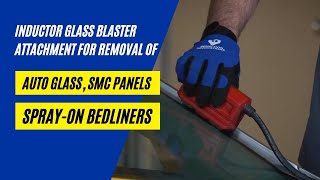 How-To Use the Glass Blaster Attachment For Quick Removal of Windshields, Auto Glass, and More