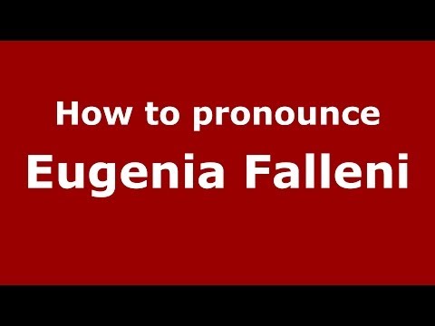 How to pronounce Eugenia Falleni (Italian/Italy) - PronounceNames.com