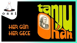 Tanju Okan / Her Gün Her Gece