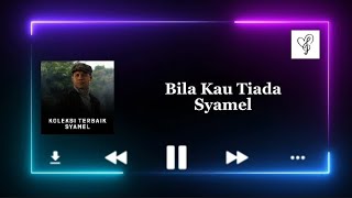 Download lagu Bila Kau Tiada - Syamel mp3