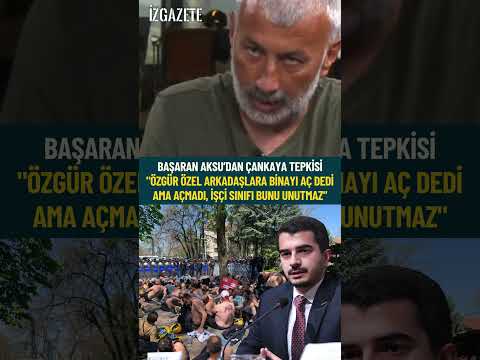 Başaran Aksu’dan Çankaya Tepkisi "Özgür Özel Binayı Aç Dedi Ama Açmadı, İşçi Sınıfı Bunu Unutmaz"