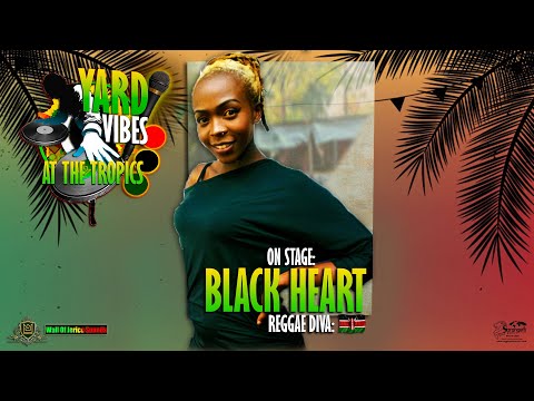 BLACK HEART - Yardvibes at the Tropics March 2022