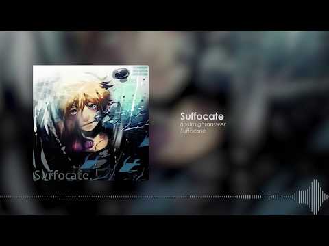 nostraightanswer - Suffocate
