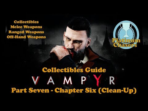 Vampyr - Collectibles & Weapons Guide - Part 7 - Chapter 6 (Clean-Up)