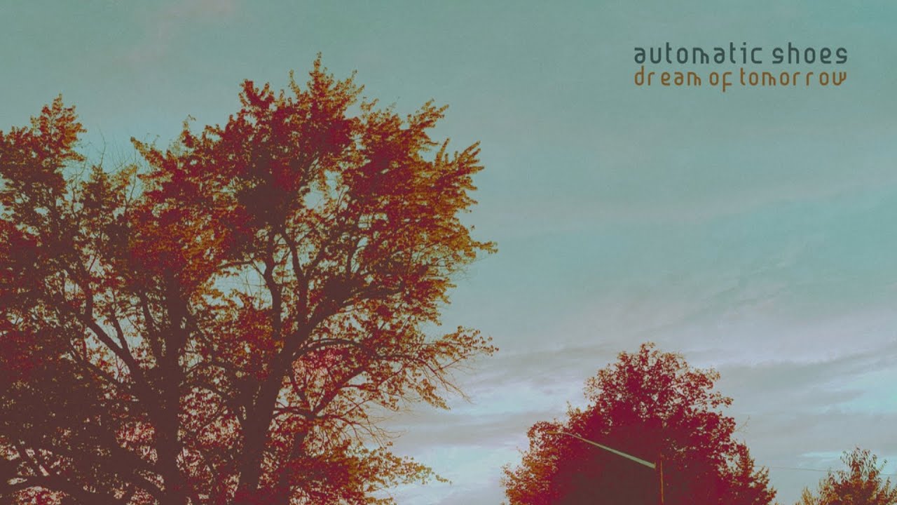 Automatic Shoes - Dream Of Tomorrow (Full Album) 2016