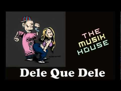 Dele Que Dele (The Musik House)