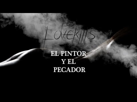 Los Lovekills   El Pintor y el Pecador Lyric Video