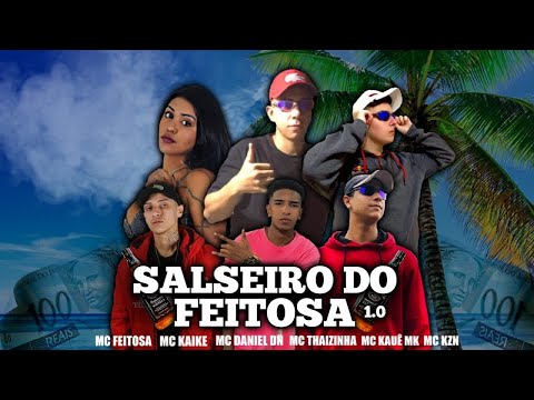 SALSEIRO DO FEITOSA - MC'S Feitosa, Kaike, Daniel DN, Thaizinha, Kaue MK e KZN (Prod Gui Da Norte)