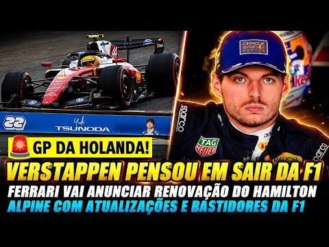 VERSTAPPEN PENSOU EM SAIR DA F1 | HAMILTON PERTO DA RENOVAÇÃO COM A FERRARI E MAIS | GP DA HOLANDA