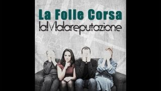 laMalareputazione - La folle corsa