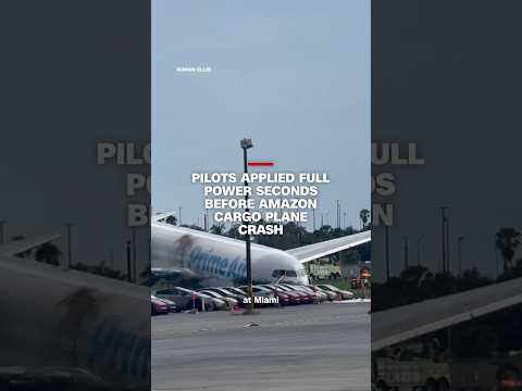 Pilots applied full power seconds before Amazon cargo plane ...