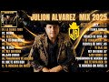 Julión Álvarez Mix 2025 Los Mejores Éxitos Lo Más Romántico
