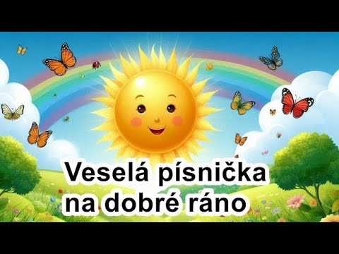 veselá písnička na dobré ráno - písnička pro děti