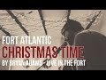 Fort Atlantic - Christmas Time by Bryan Adams (Live in The Fort)