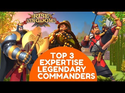 TOP 3 EXPERTISE LEGENDARY COMMANDERS you should choose to work on - Rise of Kingdoms