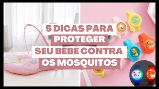 5 Dicas para Proteger seu Bebê contra os Mosquitos: Repelentes e Medidas de Segurança