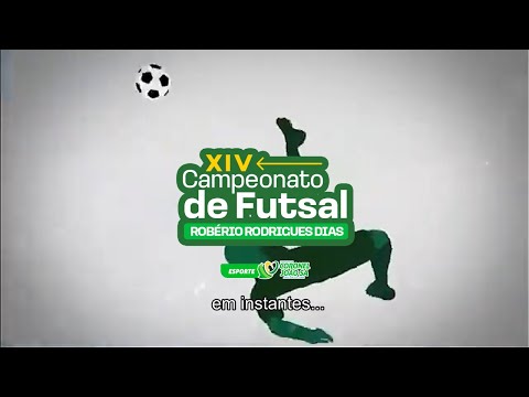 14º CAMPEONATO DE FUTSAL - ROBÉRIO RODRIGUES DIAS - CORONEL JOÃO SÁ
