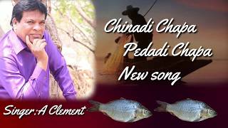 Chinadi Chapa Pedadi Chapa New Song Singer A Cleme