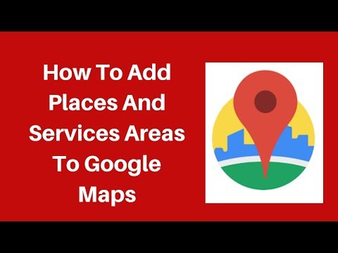 How to Add Places and services areas to Google Maps