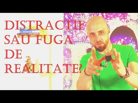 Distractie sau fuga de realitate? Care e adevarul?