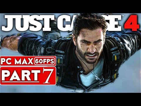 JUST CAUSE 4 Gameplay Walkthrough Part 7 [1080p HD 60FPS PC MAX SETTINGS] - No Commentary