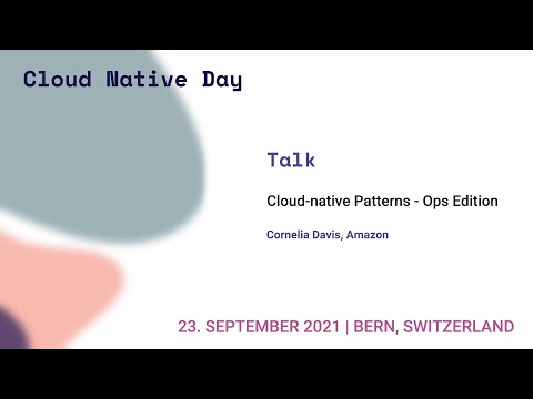 Cloud-native Patterns – Ops Edition - Cornelia Davis - Swiss Cloud Native Day 2021