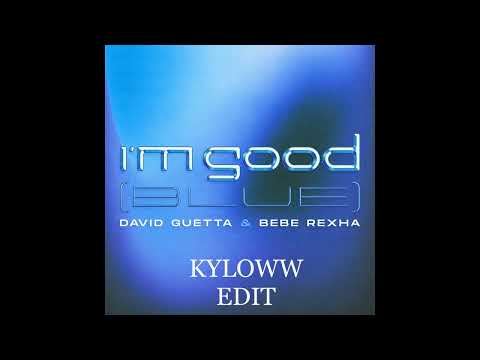 David Guetta & Bebe Rexha vs Eiffel 65 - I'm Good In Blue (KYLOWW Edit)