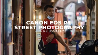 Street Photography POV with the Canon EOS R5 and RF 85MM F2