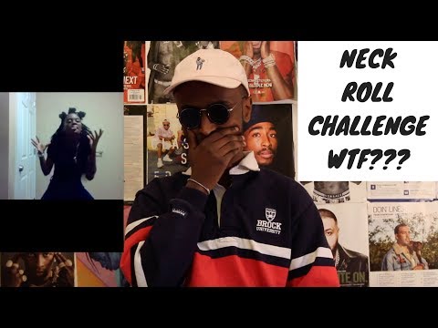 THE NECK ROLL CHALLENGE GOT ME VEX! Reaction + Diss Track