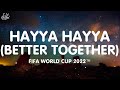 Hayya Hayya (Better Together) (Lyrics) World Cup Song | FIFA World Cup 2022™